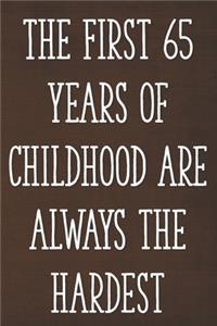 The First 65 Years of Childhood Are Always the Hardest