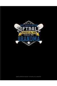 My Favorite Softball Player Of All Time Calls Me Grandma