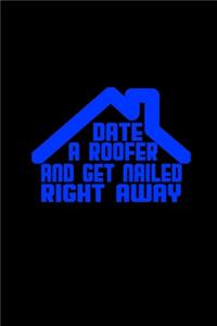 Date a roofer get nailed the right way