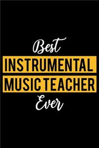 Best Instrumental Music Teacher Ever: Lined Journal for Daily Use, Gift for Instrumental Music Teacher