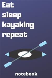 eat sleep kayaking repeat notebook