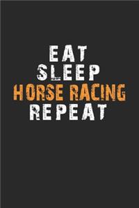 Eat Sleep Horse racing Repeat Notebook