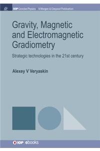 Gravity, Magnetic and Electromagnetic Gradiometry