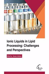 Ionic Liquids in Lipid Processing: Challenges and Perspectives