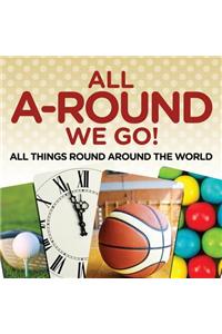 All A-Round We Go!