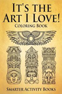 It's the Art I Love! Coloring Book