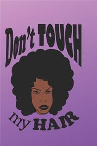 Don't Touch My Hair (6x9 lined page journal)