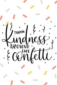 Throw Kindness Around LIke Confetti