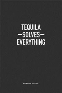 Tequila Solves Everything