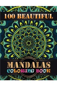 100 Beautiful Mandalas Coloring Book: An Adult Coloring Book with Mandala flower Fun, Easy, and Relaxing Coloring Pages For Meditation And Happiness with 100 Different Mandala Images Str