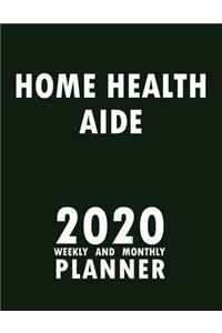 Home Health Aide 2020 Weekly and Monthly Planner