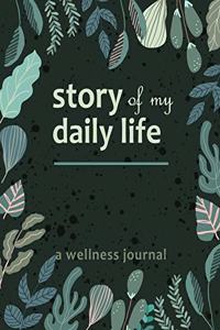 Story Of My Daily Life - A Wellness Journal