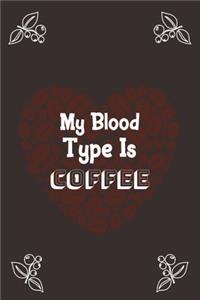 My Blood Type Is COFFEE