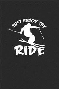 Just enjoy the ride: 6x9 Ski - lined - ruled paper - notebook - notes