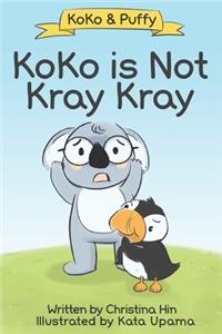 KoKo is Not Kray Kray