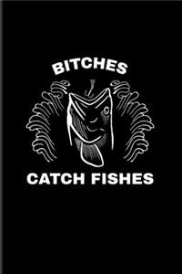Bitches Catch Fishes