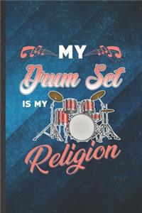 My Drum Set Is My Religion