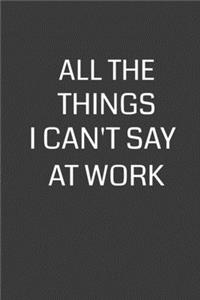All the Things I Can't Say at Work