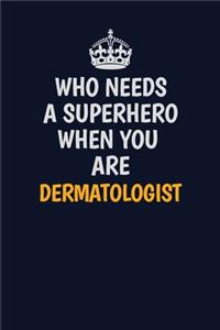 Who Needs A Superhero When You Are Dermatologist