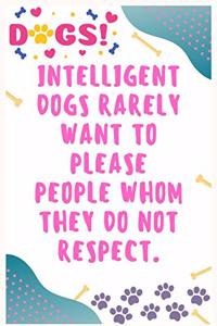 Intelligent dogs rarely want to please people whom they do not respect