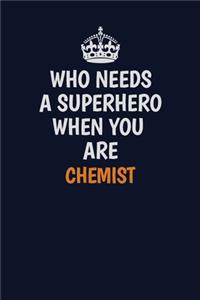 Who Needs A Superhero When You Are Chemist