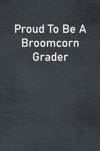 Proud To Be A Broomcorn Grader