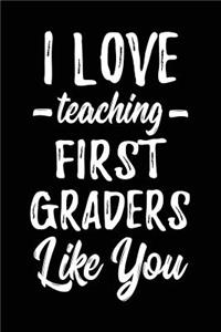 I Love Teaching First Graders Like You