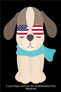 I Love Dogs And July 4th Independence Day Notebook
