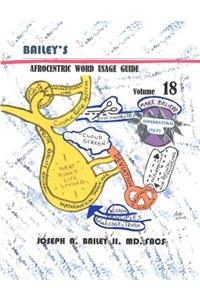 Bailey's Afrocentric Word Usage Guide Volume 18