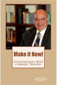 Make it New!: Conversations With A Master Teacher