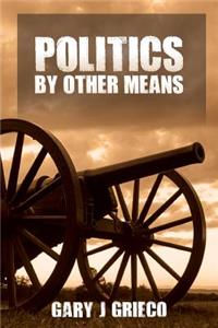 Politics by Other Means
