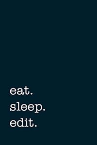 eat. sleep. edit. - Lined Notebook