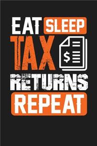 Eat Sleep Tax Returns Repeat