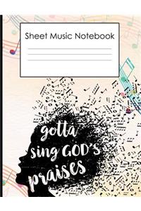 Sheet Music Notebook Sing Gotta sing Gods praises