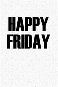 Happy Friday