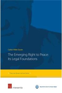 The Emerging Right to Peace: Its Legal Foundations