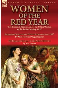 Women of the Red Year: Two Personal Reminiscences by British Women of the Indian Mutiny, 1857-Reminiscences of the Sepoy Rebellion of 1857 by Miss Florence Wagentreiber & 