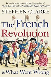 The French Revolution and What Went Wrong