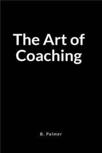 The Art of Coaching: A Blank Lined Writing Journal Notebook for the Coach Who Transforms Lives