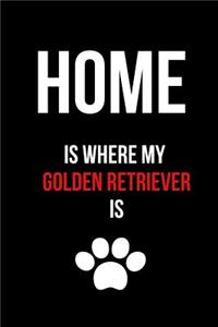 Home Is Where My Golden Retriever Is