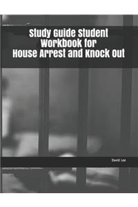 Study Guide Student Workbook for House Arrest and Knock Out