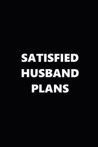 2019 Weekly Planner Funny Theme Satisfied Husband Plans Black White 134 Pages