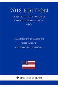 Issuer Review of Assets in Offerings of Asset-Backed Securities (Us Securities and Exchange Commission Regulation) (Sec) (2018 Edition)