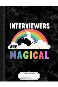 Interviewers Are Magical Composition Notebook