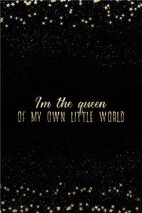 I'm the Queen of My Own Little World