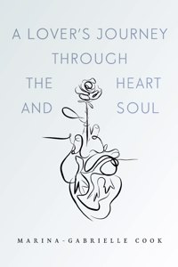 A Lover's Journey Through The Heart and Soul