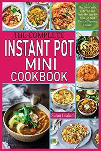 The Complete Instant Pot Mini Cookbook