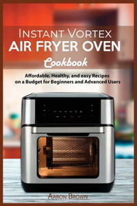 Instant Vortex Air Fryer oven Cookbook