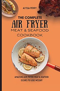 The Ultimate Air Fryer Meat & Seafood Cookbook
