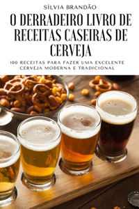 O Derradeiro Livro de Receitas Caseiras de Cerveja